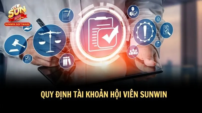 Điều Khoản Sử Dụng - Quy Định Cần Biết Cho Người Chơi 2 Quy định tài khoản khi tham gia Sunwin